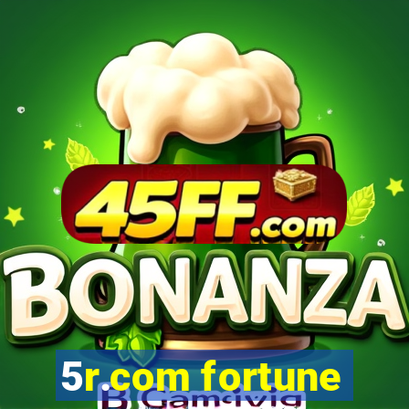5r.com fortune